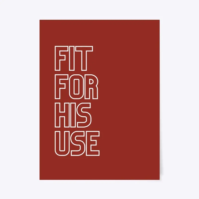 FIT FOR HIS USE